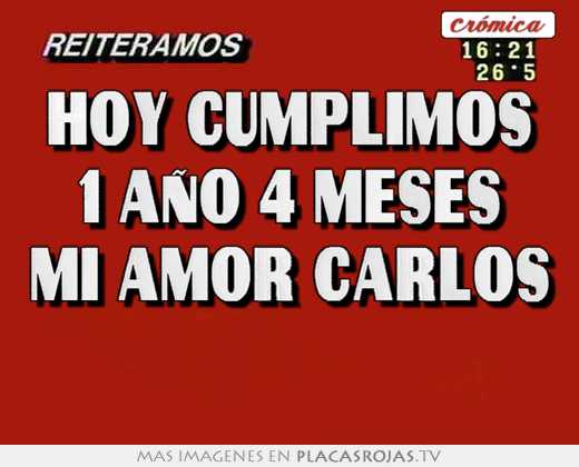Hoy cumplimos 1 aÑo 4 meses mi amor carlos 