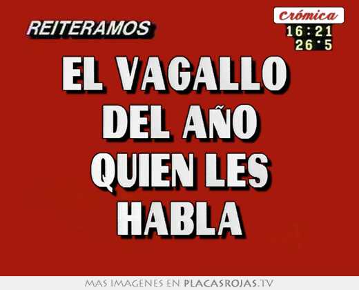 El vagallo  del aÑo quien les habla