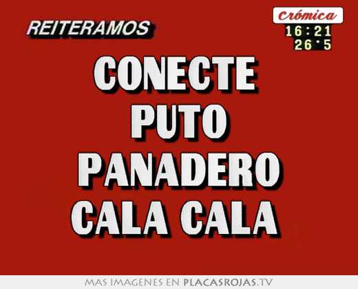 Conecte  puto panadero cala cala 
