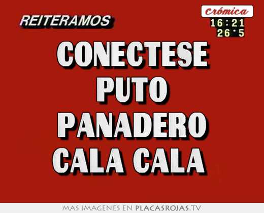 Conectese puto panadero cala cala 