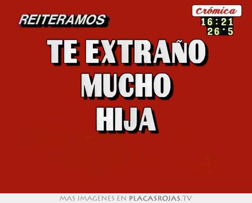 Te extraÑo mucho hija 