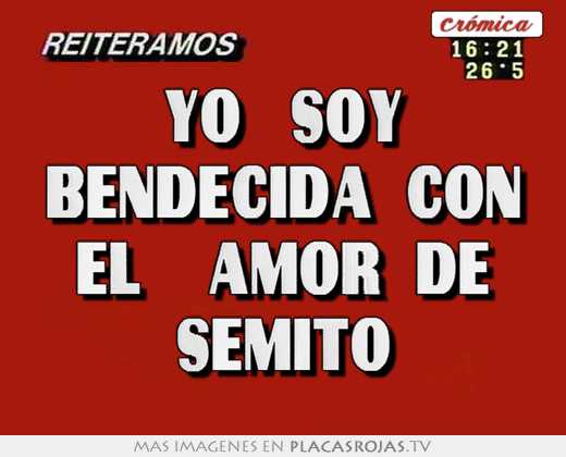 Yo   soy bendecida  con el    amor  de semito