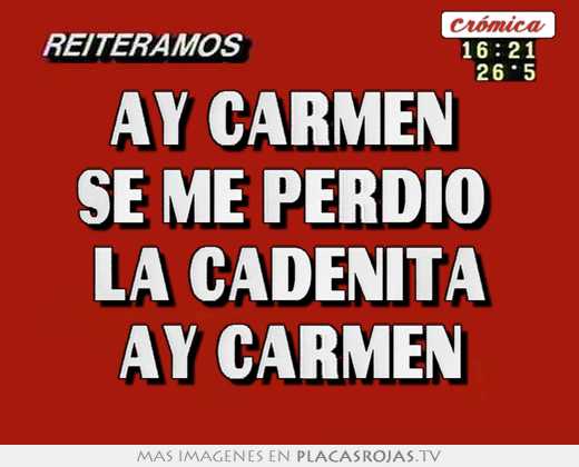 Ay carmen  se me perdio  la cadenita ay carmen