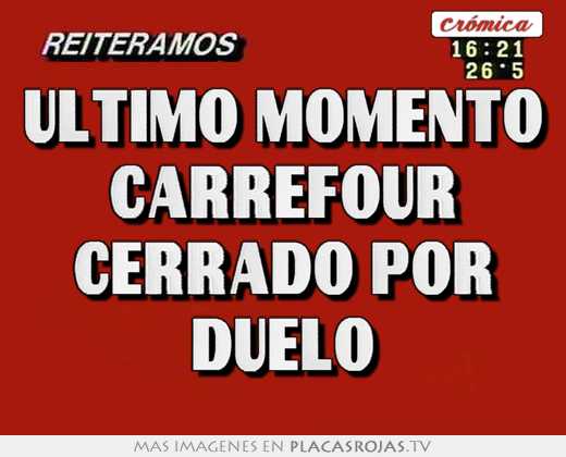 Ultimo momento carrefour cerrado por duelo