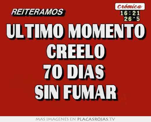 Ultimo momento creelo 70 días  sin fumar
