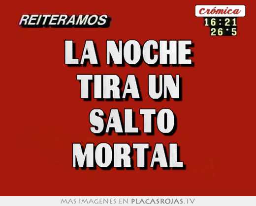 La noche tira un  salto mortal