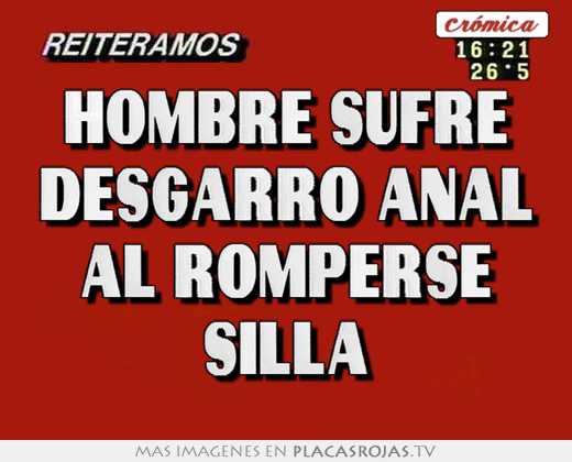 Hombre sufre desgarro anal al romperse silla