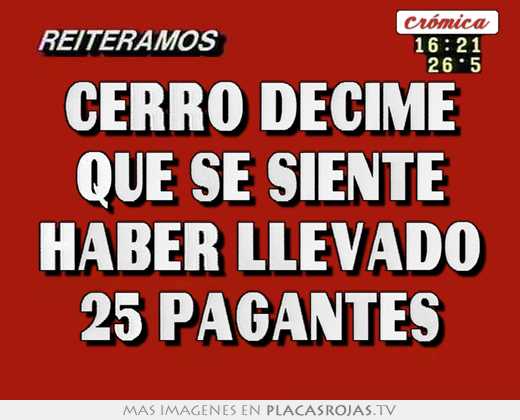 Cerro decime que se siente haber llevado 25 pagantes