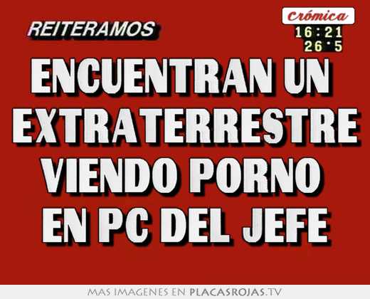 Encuentran un  extraterrestre viendo porno  en pc del jefe