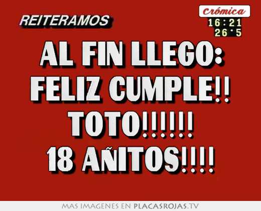 Al fin llego: feliz cumple!! toto!!!!!! 18 aÑitos!!!!