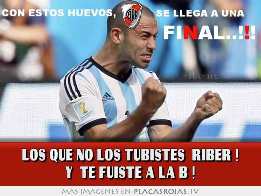 Los que no los tubistes  riber ! y  te Fuiste a la B !