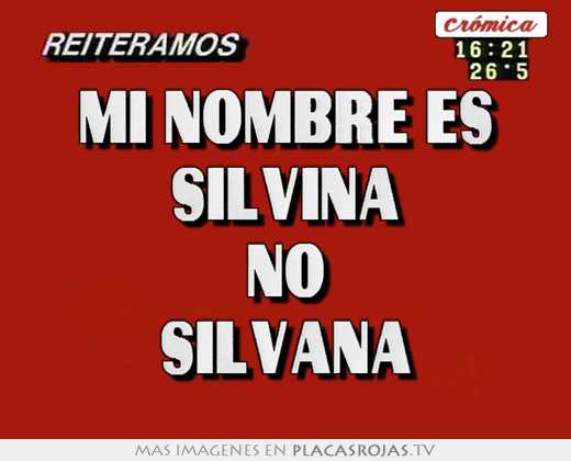 Mi nombre es silvina no silvana