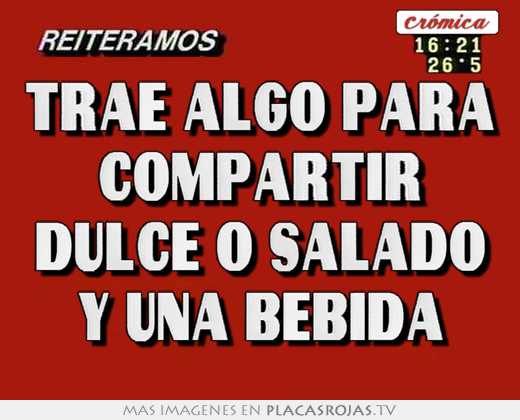 Trae algo para compartir dulce o salado y una bebida
