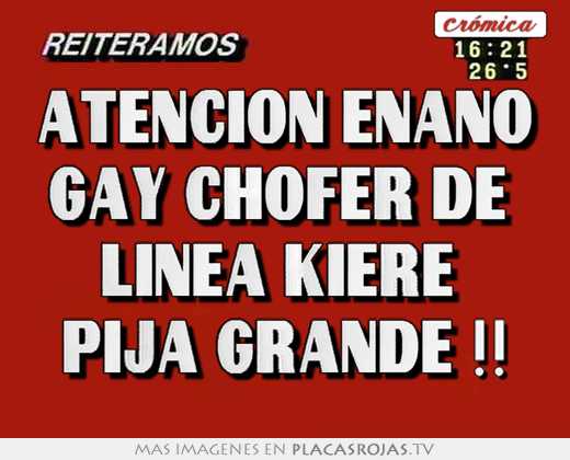 Atencion enano gay chofer de  linea kiere  pija grande !!