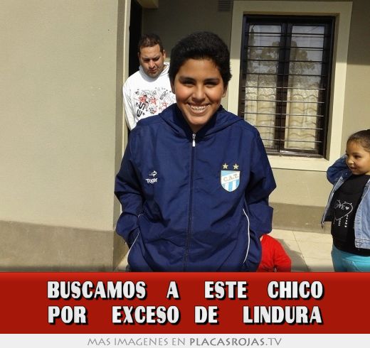 Buscamos    a     este    chico por     exceso   de     lindura