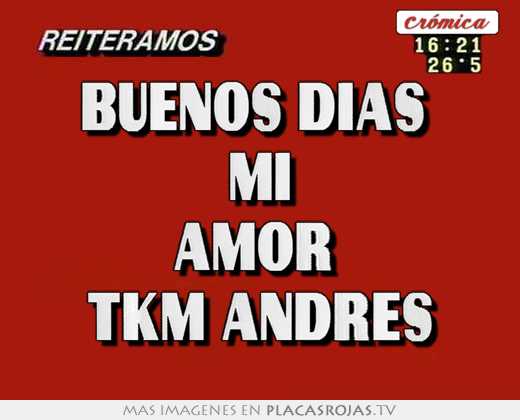 Buenos dias  mi amor  tkm andres