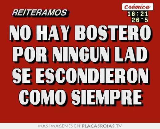 No hay bostero por ningún lad se escondieron como siempre