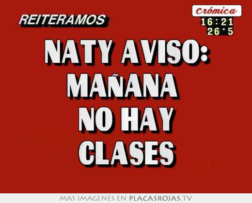 Naty aviso: mañana  no hay clases