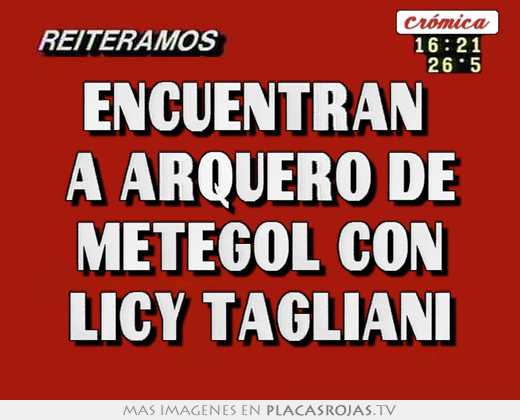 Encuentran  a arquero de metegol con licy tagliani