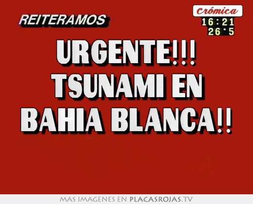 Urgente!!! tsunami en bahia blanca!! 