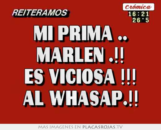 Mi prima .. marlen .!! es viciosa !!! al whasap.!!