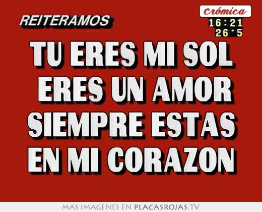 Tu eres mi sol  eres un amor siempre estas en mi corazón