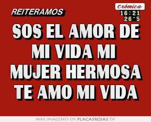 Sos el amor de mi vida mi  mujer hermosa te amo mi vida