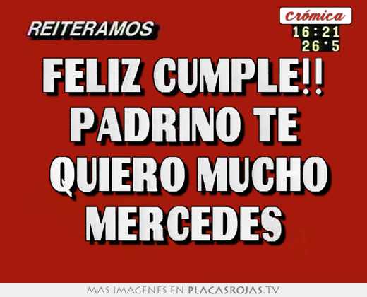 Feliz cumple!! padrino te  quiero mucho mercedes