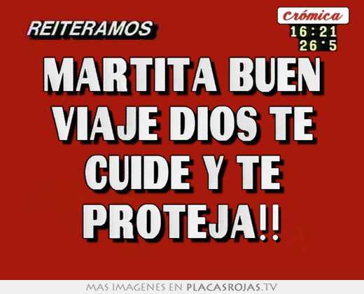Martita buen viaje dios te cuide y te proteja!!