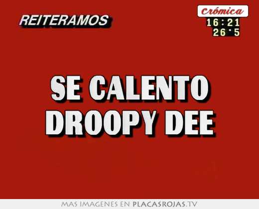  se calentó droopy dee 