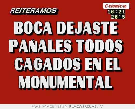 Boca dejaste  pañales todos  cagados en el monumental 