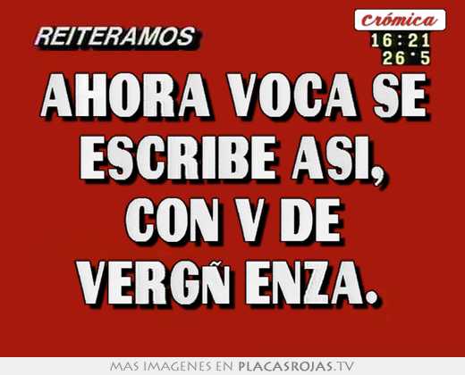 Ahora voca se escribe asi, con v de vergüenza.