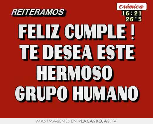 Feliz cumple ! te desea este hermoso  grupo humano