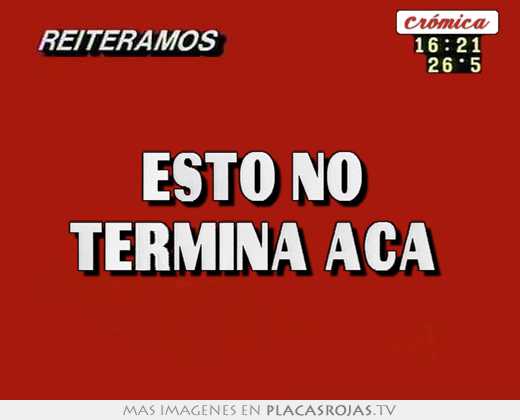  esto no  termina aca  