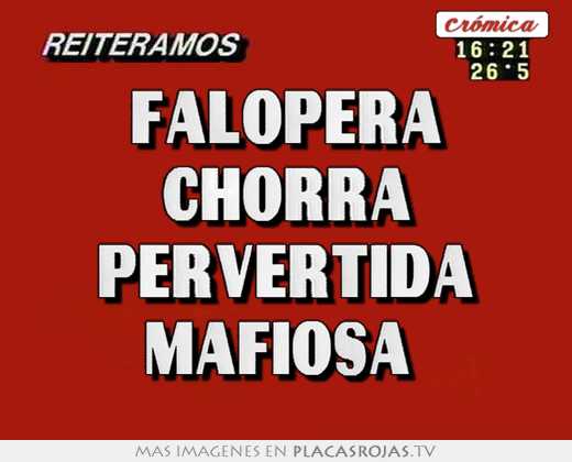 Falopera chorra pervertida mafiosa 