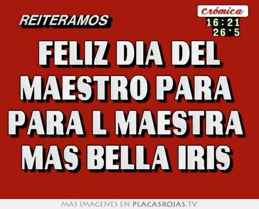 Feliz dia del maestro para  para l maestra  mas bella iris 