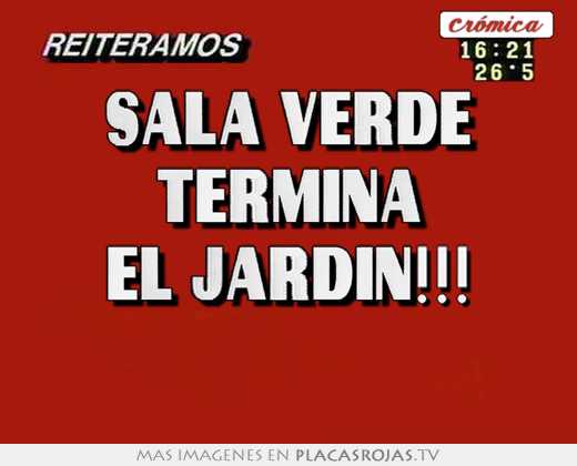 Sala verde termina el jardin!!! 