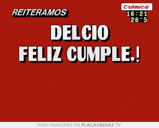 Delcio feliz cumple.!  