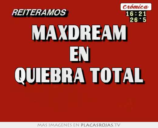 Maxdream en quiebra total 