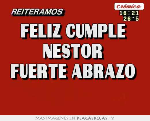 Feliz cumple  nestor  fuerte abrazo  