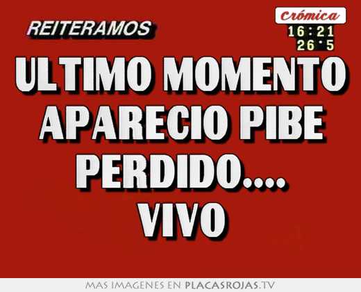 Último momento apareció pibe perdido.... vivo