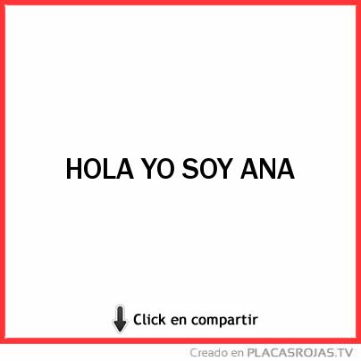 HOLA YO SOY ANA 