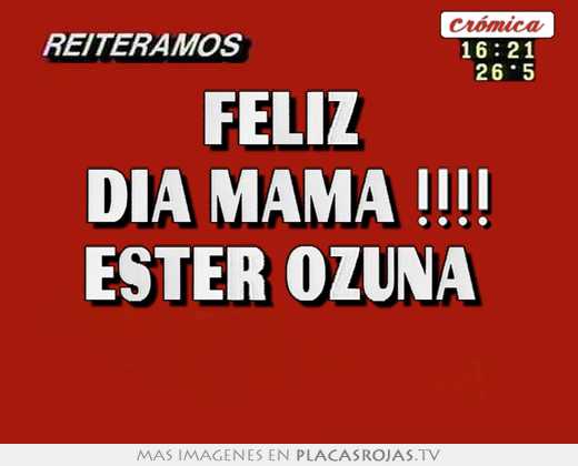 Feliz  dia mama !!!! ester ozuna  
