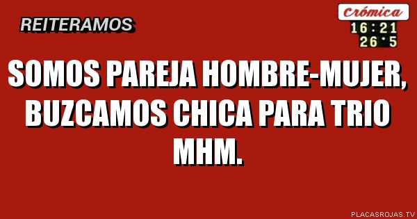 SOmos pareja hombre-mujer, buzcamos chica para trio mhm. 