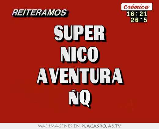 Super nico aventura Ñq