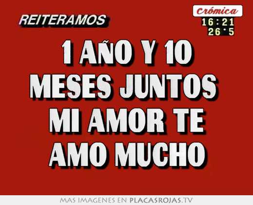 1 año y 10 meses juntos  mi amor te amo mucho