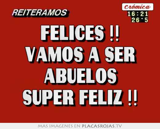 Felices !! vamos a ser abuelos super feliz !!
