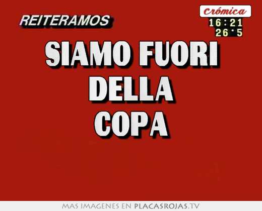 Siamo fuori della copa 