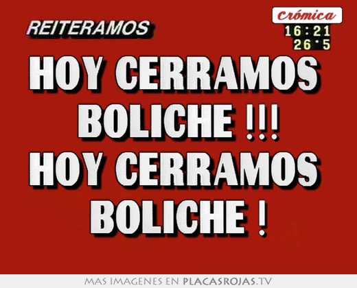 Hoy cerramos  boliche !!! hoy cerramos  boliche !