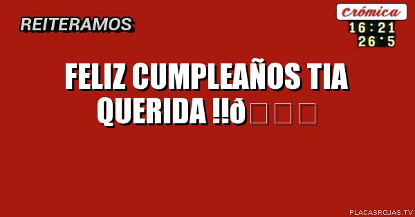Feliz cumpleaños tia QUERIDA !!